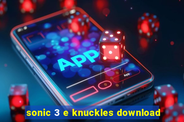 sonic 3 e knuckles download